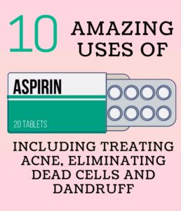 Aspirin uses that treat acne, face mask, hair mask for dandruff and much more.